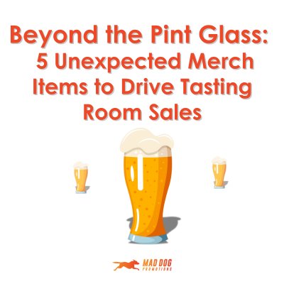 Beyond the Pint Glass: 5 Unexpected Merch Items to Drive Tasting Room Sales